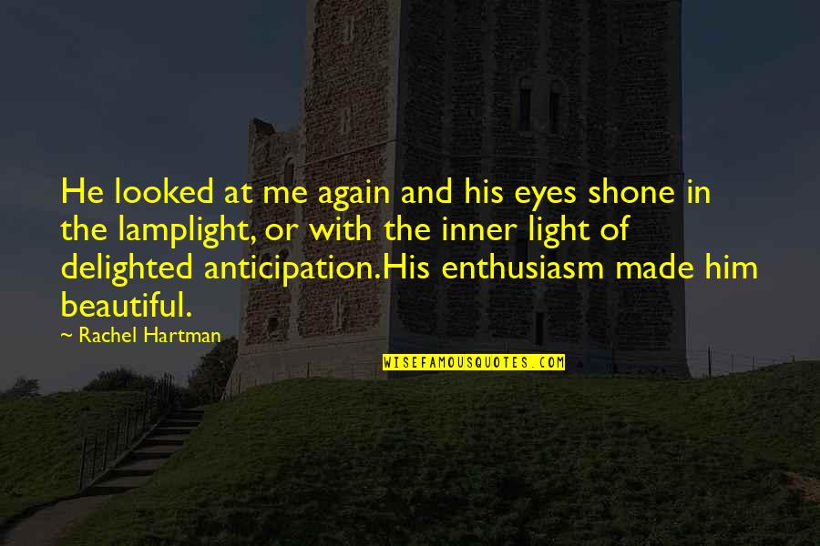 Beautiful Light Quotes By Rachel Hartman: He looked at me again and his eyes Beautiful Light Quotes By Rachel Hartman: He looked at me again and his eyes
