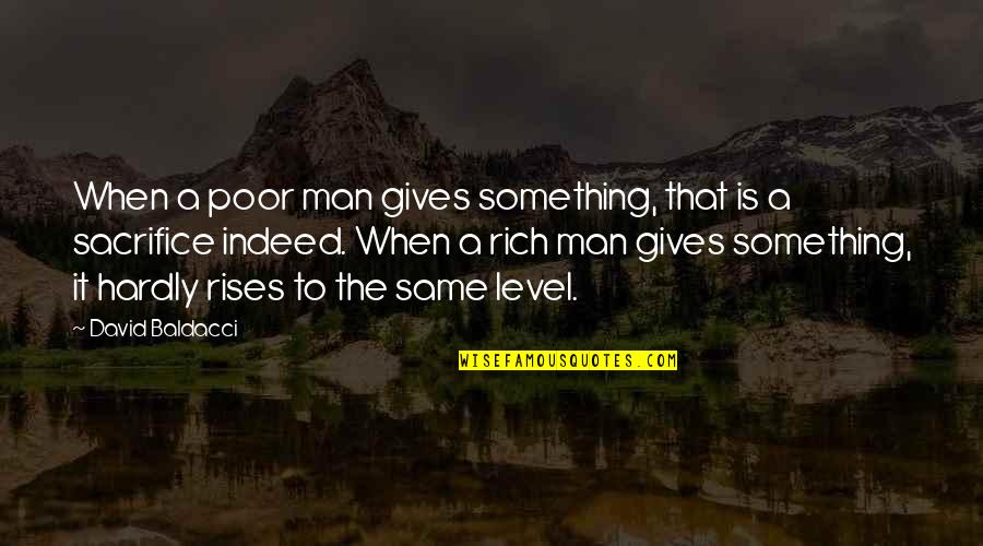 Beautiful Like A Flower Quotes By David Baldacci: When a poor man gives something, that is