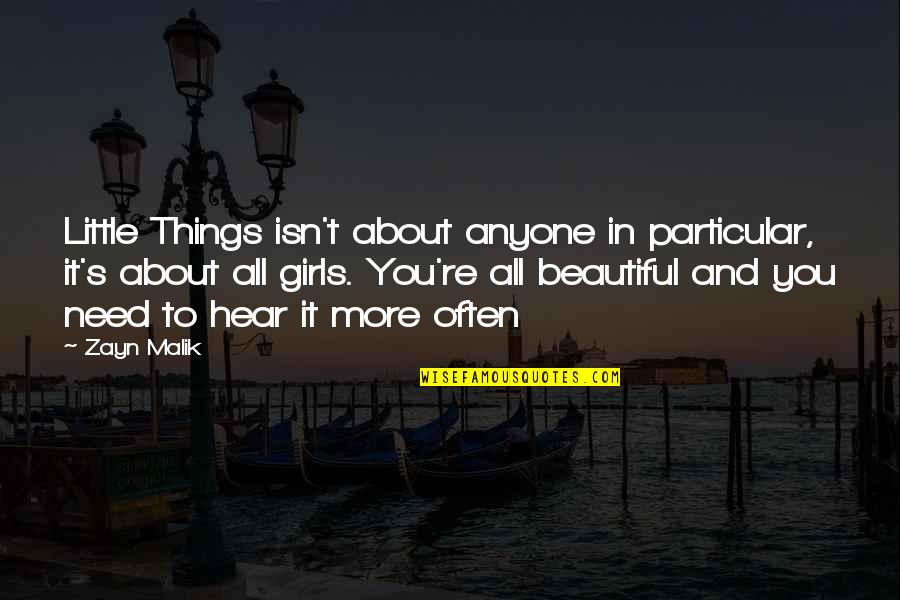 Beautiful Little Things Quotes By Zayn Malik: Little Things isn't about anyone in particular, it's