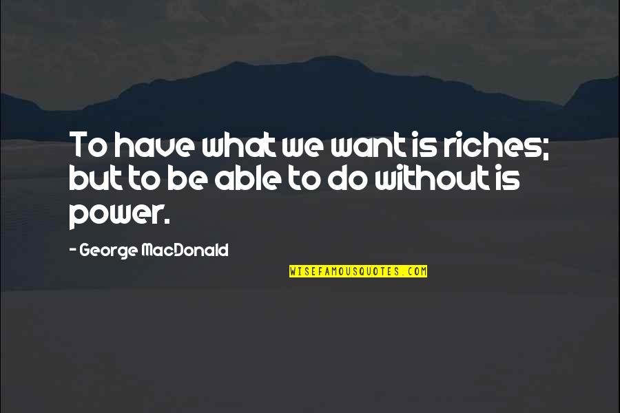 Beautiful Love Image Quotes By George MacDonald: To have what we want is riches; but