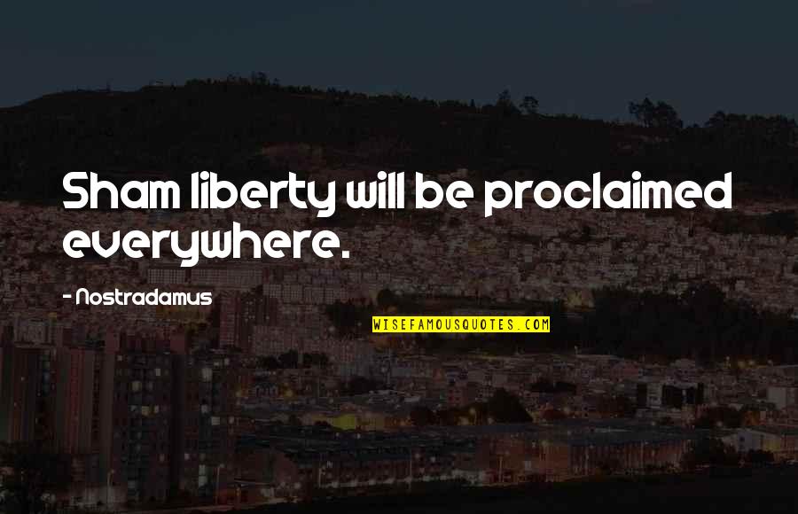 Beautiful Love Image Quotes By Nostradamus: Sham liberty will be proclaimed everywhere.
