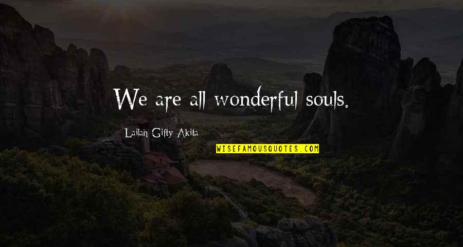 Beautiful Love Thoughts Quotes By Lailah Gifty Akita: We are all wonderful souls.