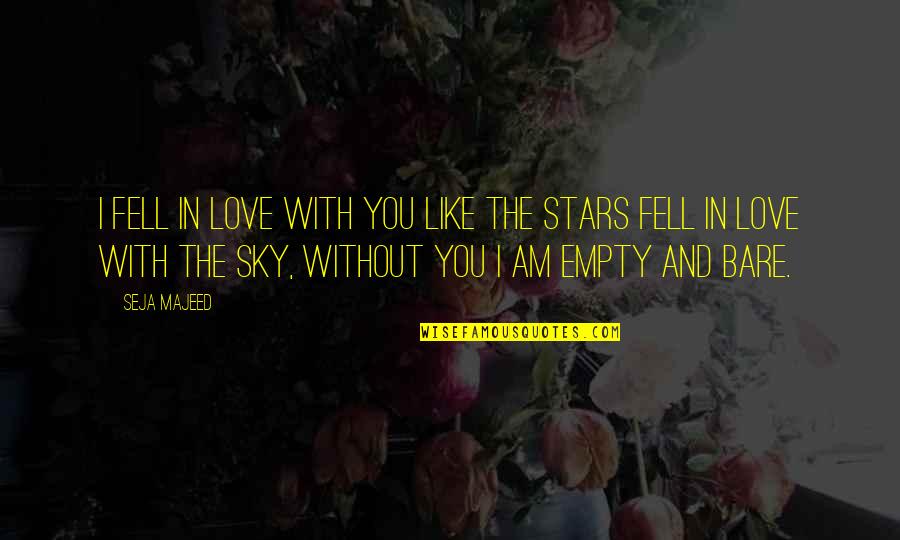 Beautiful Love With Quotes By Seja Majeed: I fell in love with you like the