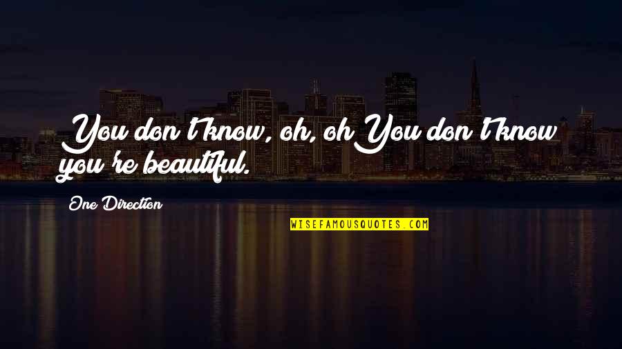 Beautiful Lyrics Quotes By One Direction: You don't know, oh, ohYou don't know you're