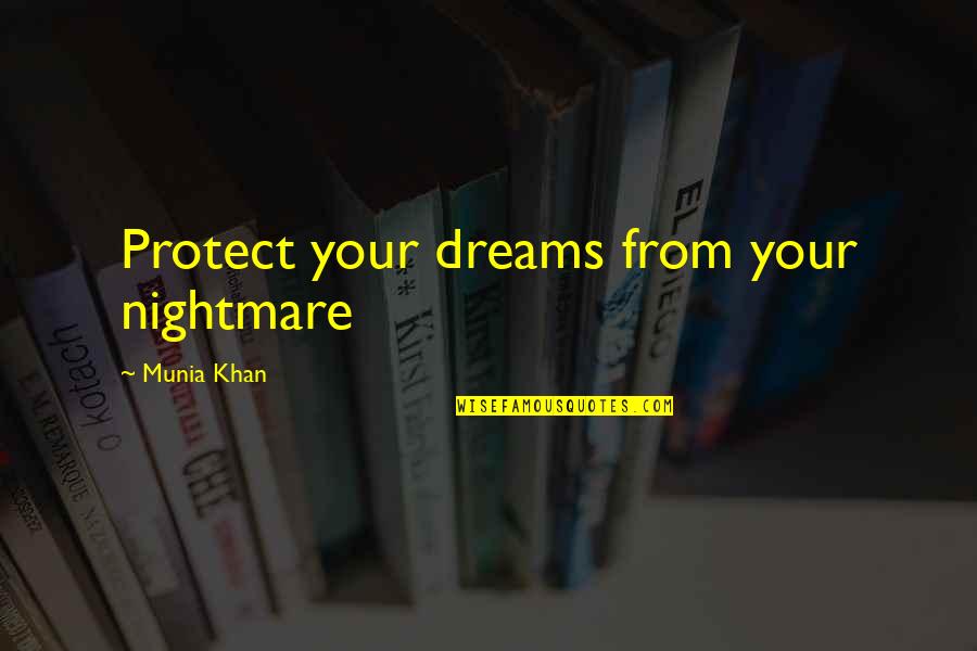 Beautiful Makkah Quotes By Munia Khan: Protect your dreams from your nightmare