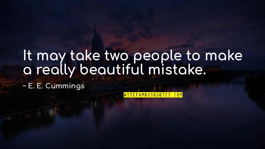 Beautiful May Quotes By E. E. Cummings: It may take two people to make a