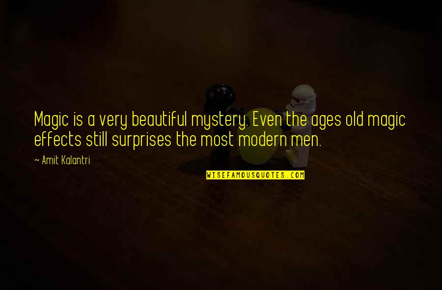 Beautiful Men Quotes By Amit Kalantri: Magic is a very beautiful mystery. Even the