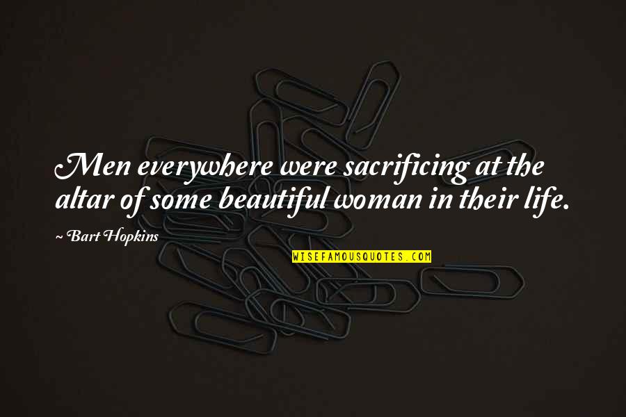 Beautiful Men Quotes By Bart Hopkins: Men everywhere were sacrificing at the altar of