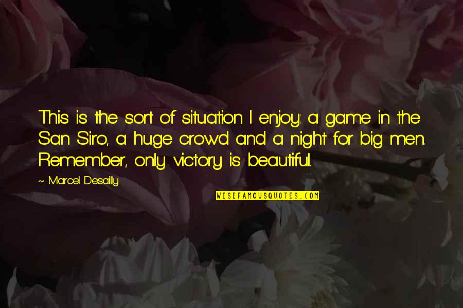 Beautiful Men Quotes By Marcel Desailly: This is the sort of situation I enjoy: