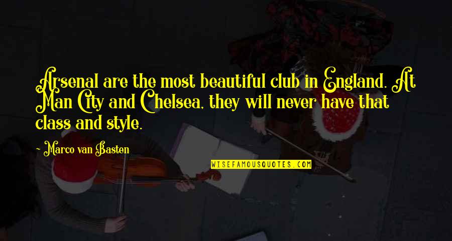 Beautiful Men Quotes By Marco Van Basten: Arsenal are the most beautiful club in England.