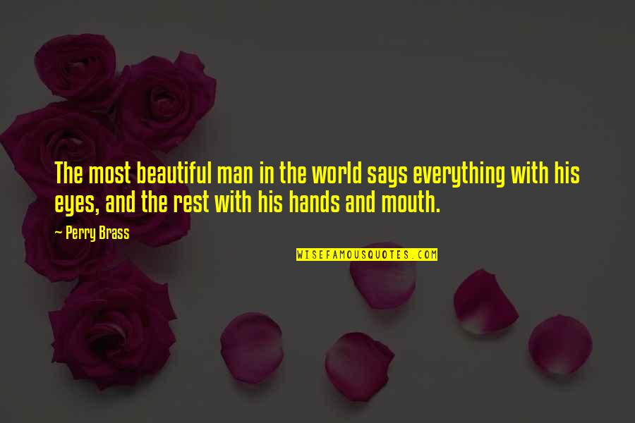 Beautiful Men Quotes By Perry Brass: The most beautiful man in the world says