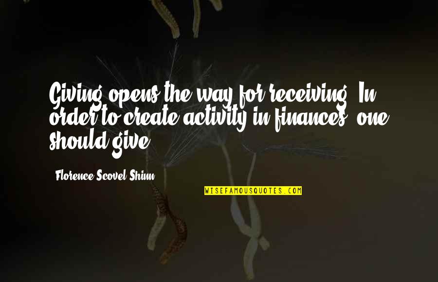 Beautiful Mess Quotes By Florence Scovel Shinn: Giving opens the way for receiving. In order Beautiful Mess Quotes By Florence Scovel Shinn: Giving opens the way for receiving. In order