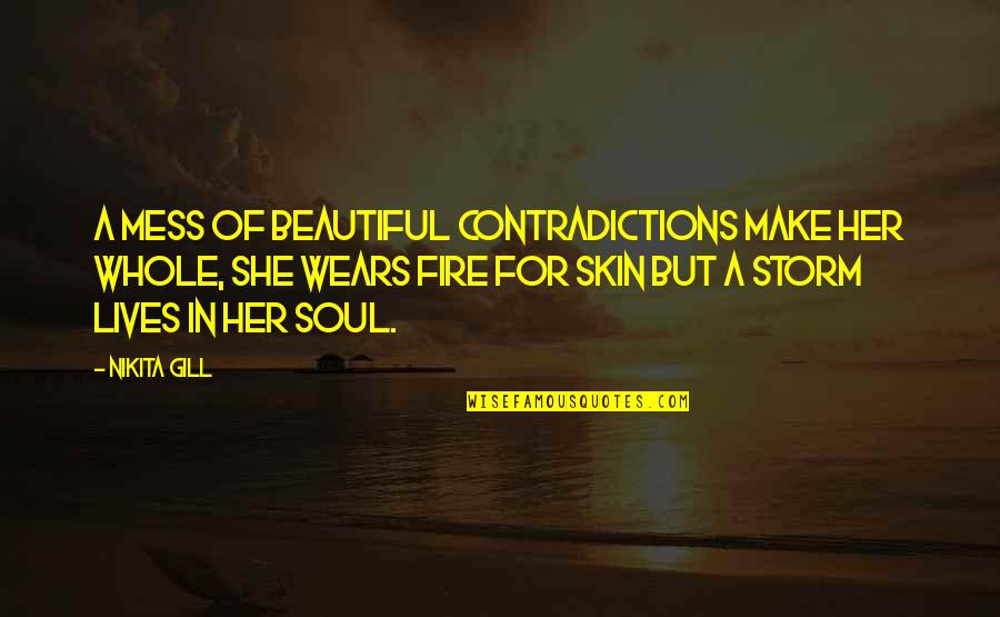 Beautiful Mess Quotes By Nikita Gill: A mess of beautiful contradictions make her whole,