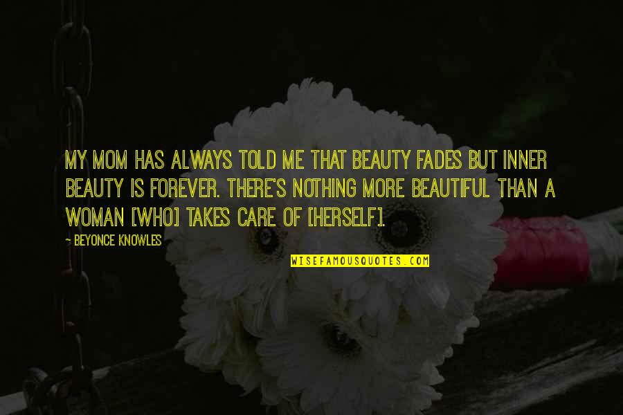 Beautiful Mom To Be Quotes By Beyonce Knowles: My mom has always told me that beauty