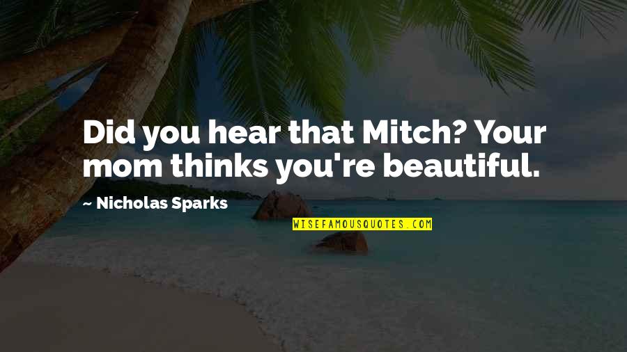 Beautiful Mom To Be Quotes By Nicholas Sparks: Did you hear that Mitch? Your mom thinks