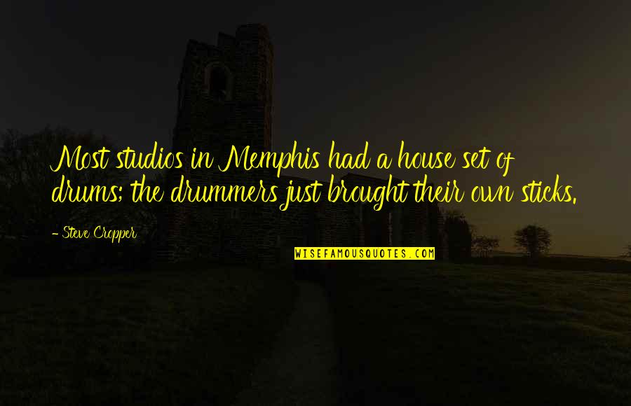Beautiful Monday Motivation Quotes By Steve Cropper: Most studios in Memphis had a house set Beautiful Monday Motivation Quotes By Steve Cropper: Most studios in Memphis had a house set