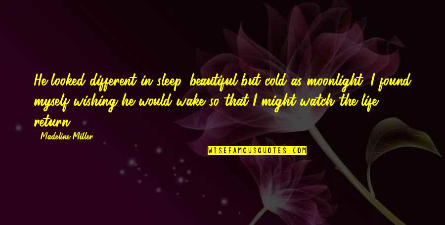 Beautiful Moonlight Quotes By Madeline Miller: He looked different in sleep, beautiful but cold