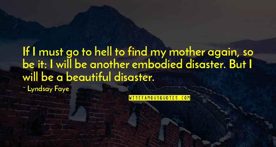 Beautiful Mother To Be Quotes By Lyndsay Faye: If I must go to hell to find