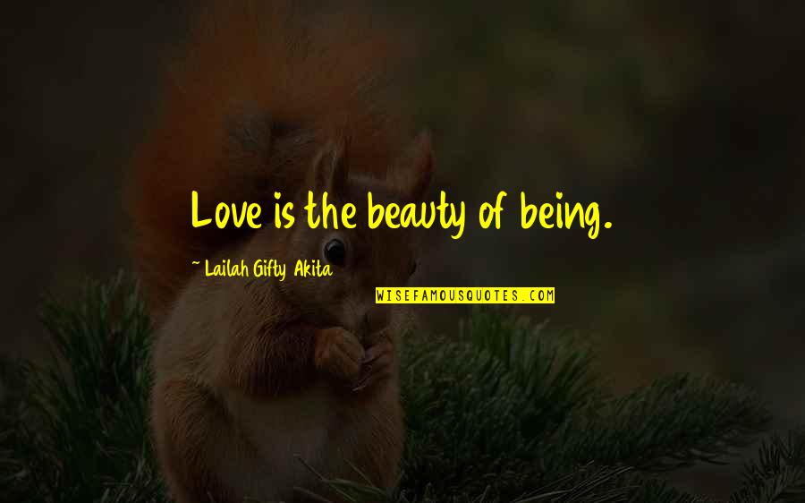 Beautiful Motivation Quotes By Lailah Gifty Akita: Love is the beauty of being.