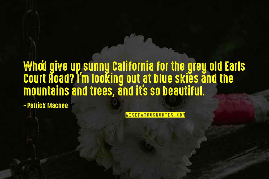 Beautiful Mountains Quotes By Patrick Macnee: Who'd give up sunny California for the grey