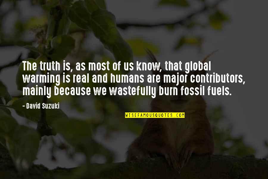 Beautiful Movie Quotes By David Suzuki: The truth is, as most of us know,