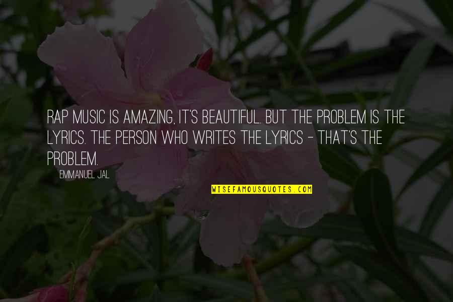 Beautiful Music Quotes By Emmanuel Jal: Rap music is amazing, it's beautiful. But the