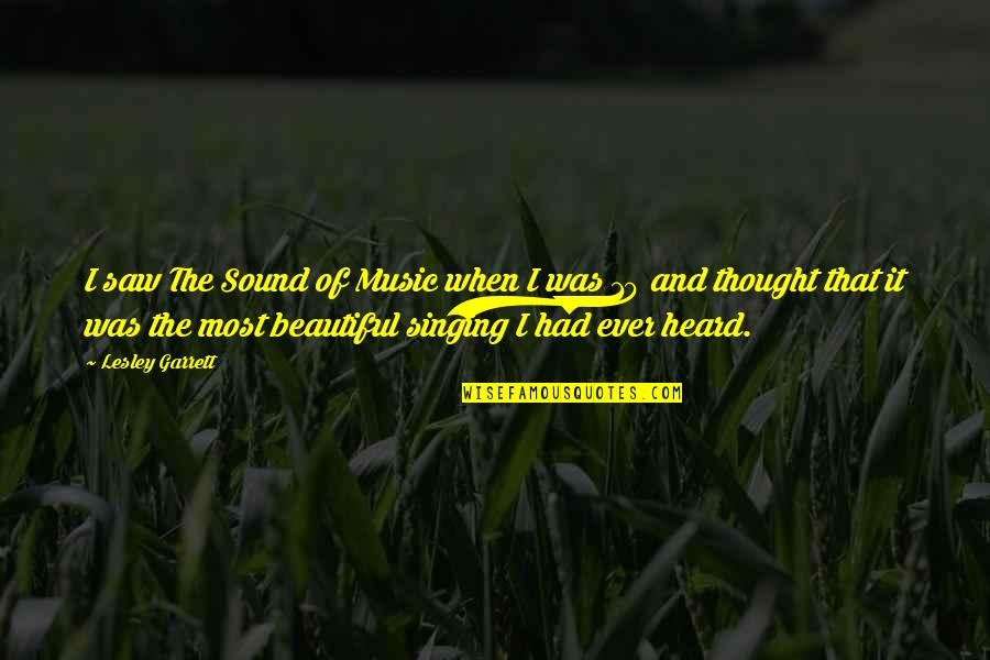 Beautiful Music Quotes By Lesley Garrett: I saw The Sound of Music when I