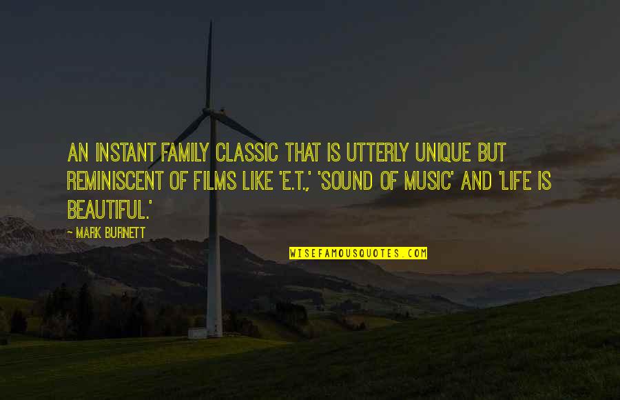 Beautiful Music Quotes By Mark Burnett: An instant family classic that is utterly unique