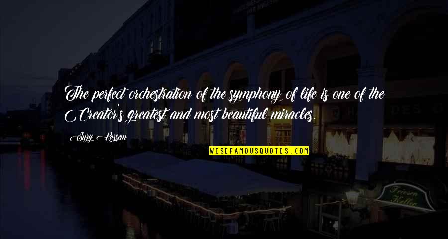Beautiful Music Quotes By Suzy Kassem: The perfect orchestration of the symphony of life
