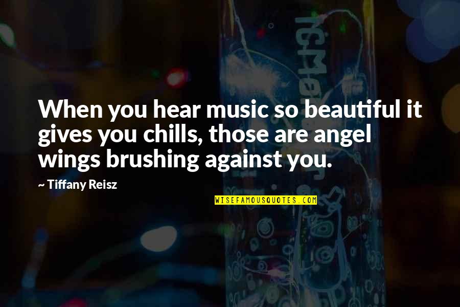 Beautiful Music Quotes By Tiffany Reisz: When you hear music so beautiful it gives