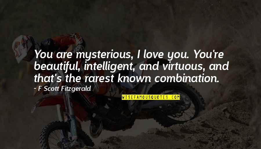 Beautiful Mysterious Quotes By F Scott Fitzgerald: You are mysterious, I love you. You're beautiful,