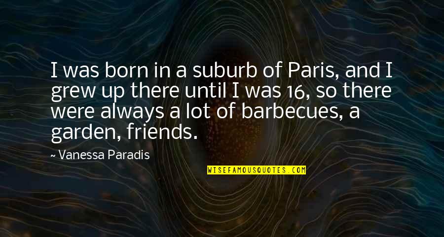 Beautiful Mysterious Quotes By Vanessa Paradis: I was born in a suburb of Paris,