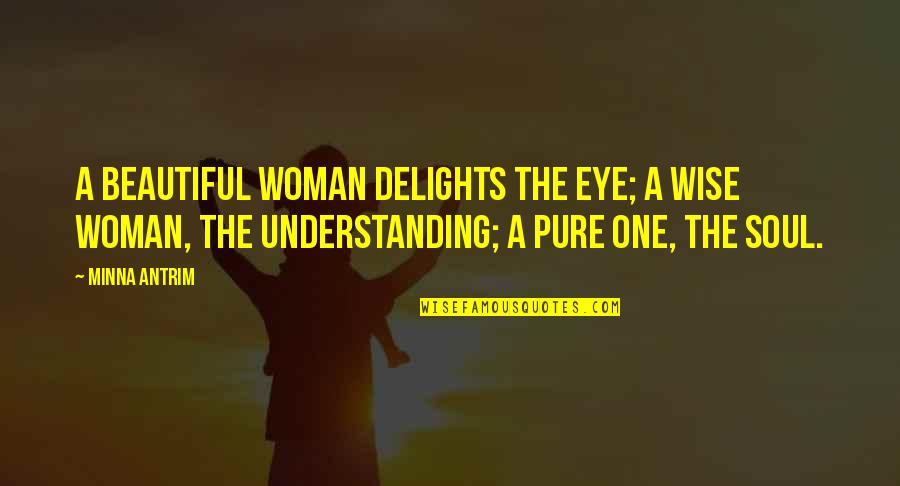 Beautiful N Romantic Quotes By Minna Antrim: A beautiful woman delights the eye; a wise