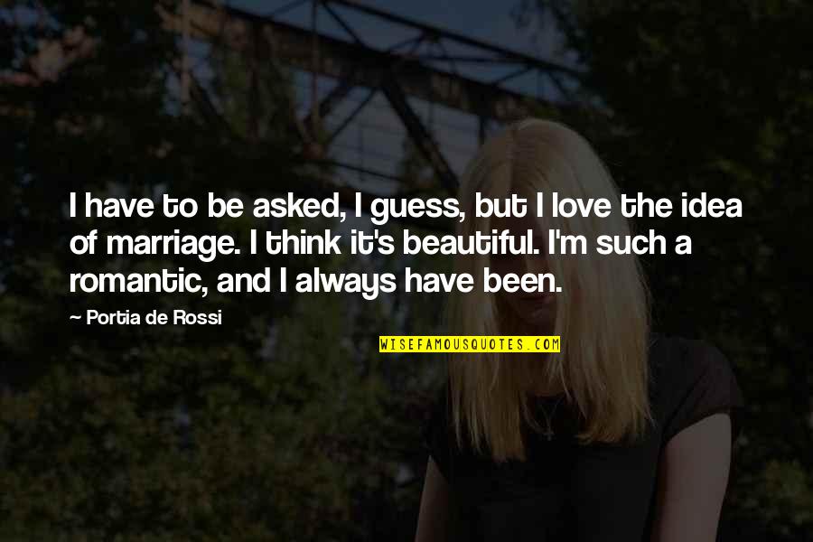 Beautiful N Romantic Quotes By Portia De Rossi: I have to be asked, I guess, but