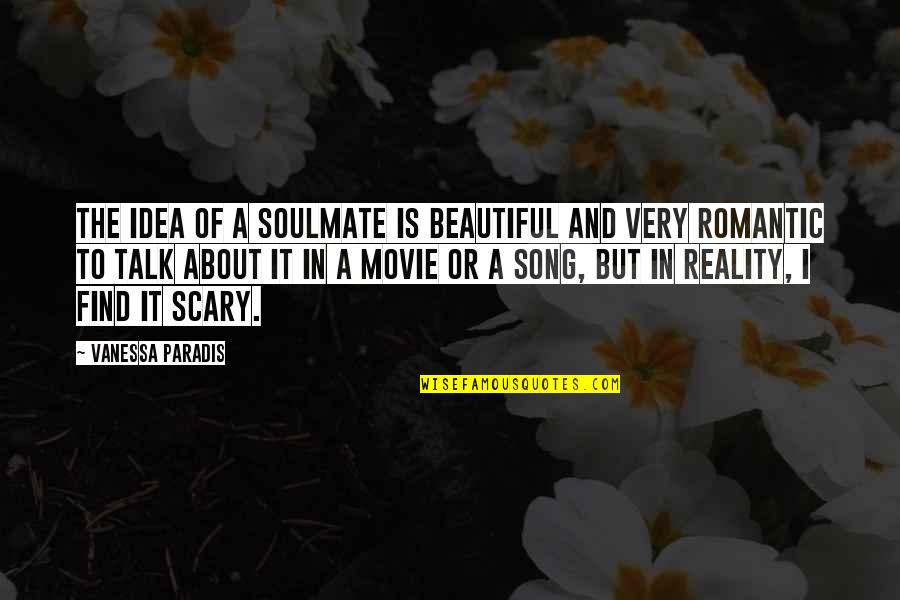 Beautiful N Romantic Quotes By Vanessa Paradis: The idea of a soulmate is beautiful and