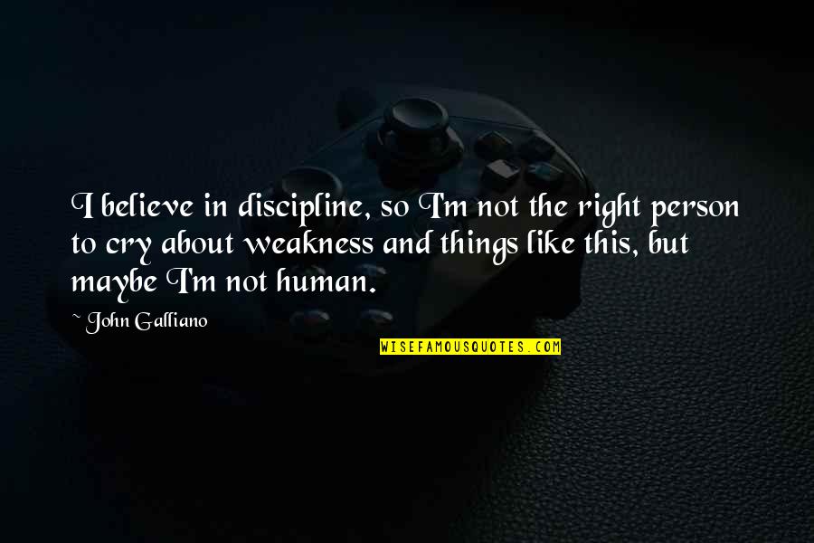Beautiful Nature Brainy Quotes By John Galliano: I believe in discipline, so I'm not the