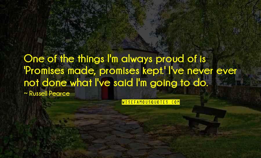 Beautiful Nature Scenery Quotes By Russell Pearce: One of the things I'm always proud of