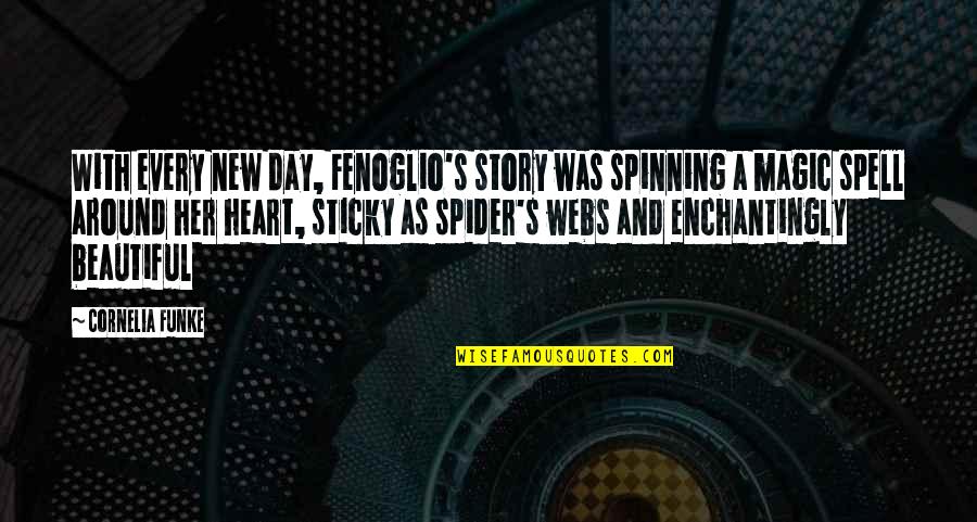 Beautiful New Day Quotes By Cornelia Funke: With every new day, Fenoglio's story was spinning