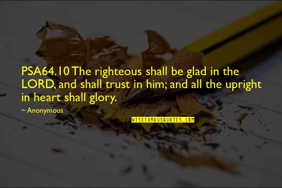 Beautiful New Week Quotes By Anonymous: PSA64.10 The righteous shall be glad in the