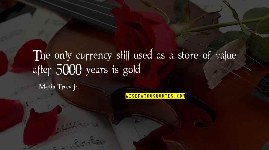Beautiful New Year Quotes By Martin Truex Jr.: The only currency still used as a store