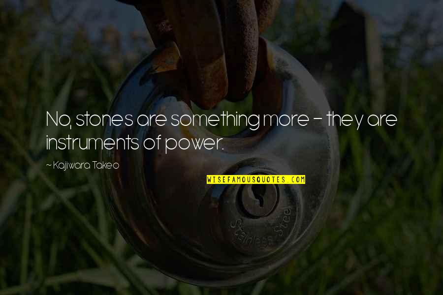 Beautiful Nightly Quotes By Kajiwara Takeo: No, stones are something more - they are