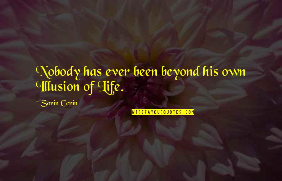 Beautiful Nightly Quotes By Sorin Cerin: Nobody has ever been beyond his own Illusion