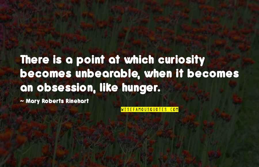Beautiful Nikah Quotes By Mary Roberts Rinehart: There is a point at which curiosity becomes