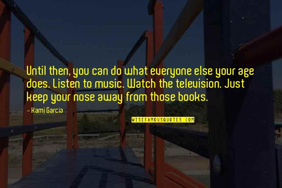 Beautiful Nose Quotes By Kami Garcia: Until then, you can do what everyone else
