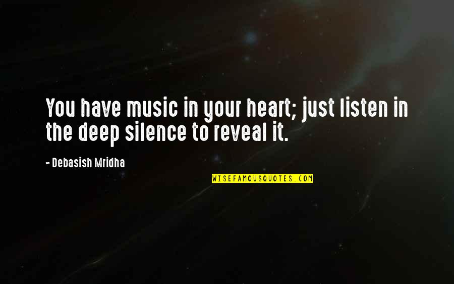 Beautiful Nymph Quotes By Debasish Mridha: You have music in your heart; just listen
