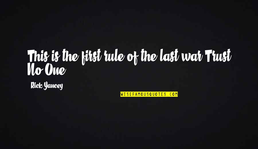 Beautiful Object Quotes By Rick Yancey: This is the first rule of the last
