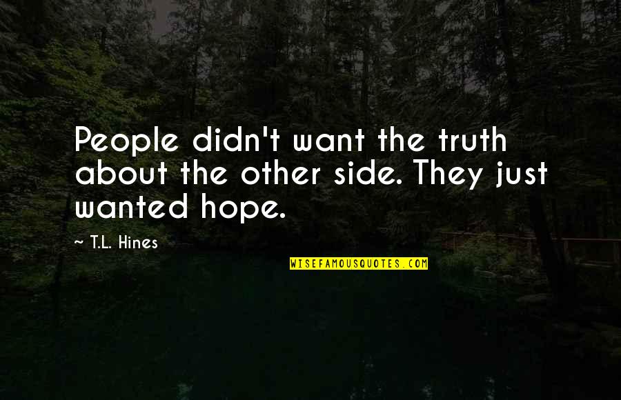 Beautiful Object Quotes By T.L. Hines: People didn't want the truth about the other