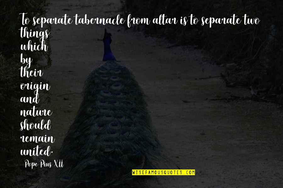 Beautiful On The Outside But Ugly On The Inside Quotes By Pope Pius XII: To separate tabernacle from altar is to separate Beautiful On The Outside But Ugly On The Inside Quotes By Pope Pius XII: To separate tabernacle from altar is to separate