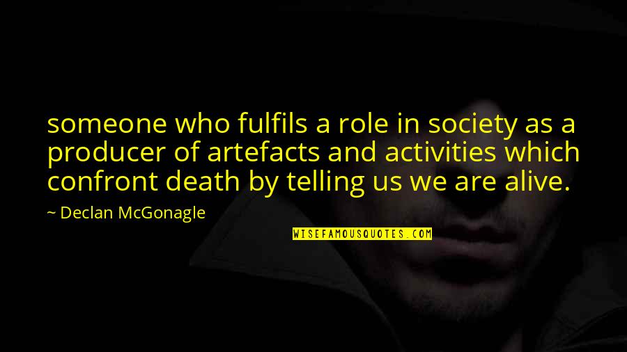 Beautiful One By The Tree Quotes By Declan McGonagle: someone who fulfils a role in society as Beautiful One By The Tree Quotes By Declan McGonagle: someone who fulfils a role in society as