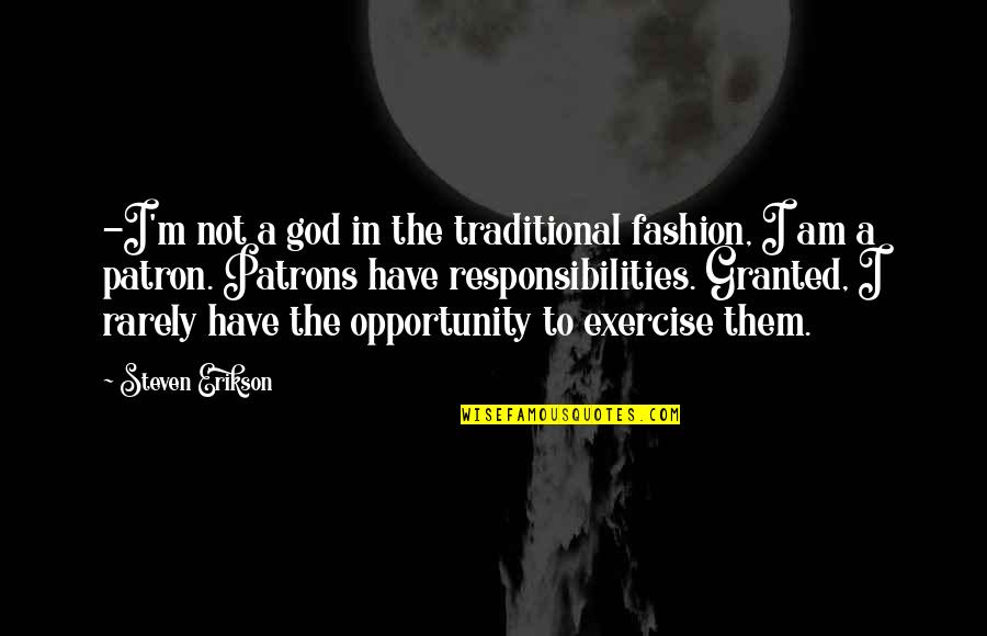Beautiful One By The Tree Quotes By Steven Erikson: -I'm not a god in the traditional fashion, Beautiful One By The Tree Quotes By Steven Erikson: -I'm not a god in the traditional fashion,